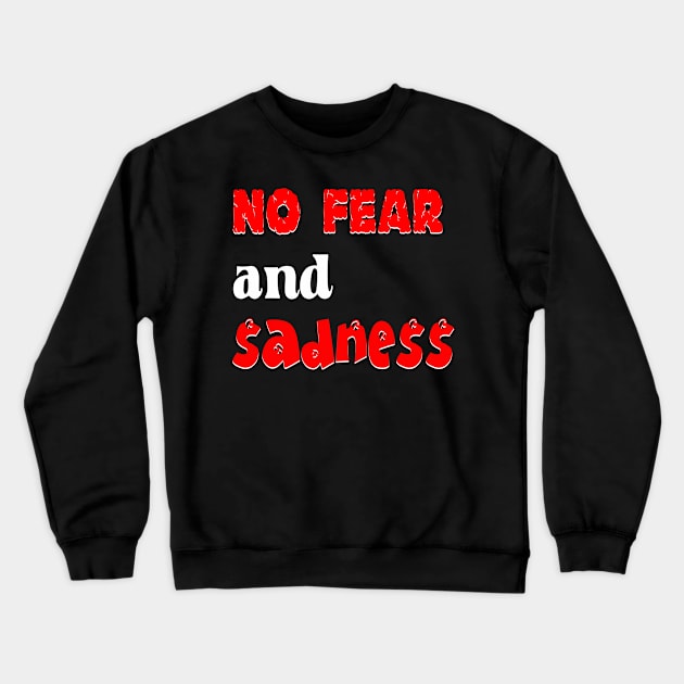 No Fear and Sadness Crewneck Sweatshirt by BlueLook